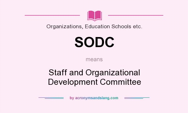 What does SODC mean? It stands for Staff and Organizational Development Committee