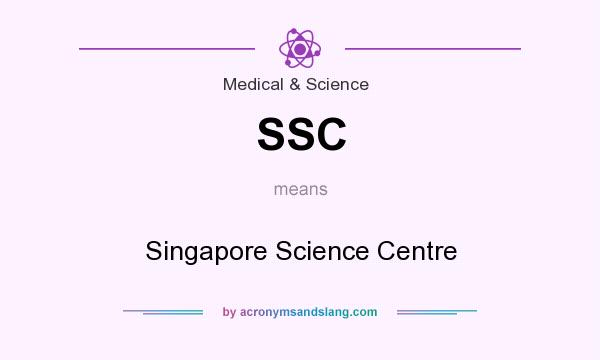 What does SSC mean? It stands for Singapore Science Centre