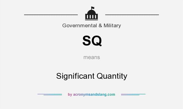 What does SQ mean? It stands for Significant Quantity