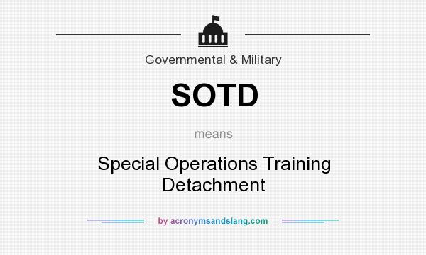 What does SOTD mean? It stands for Special Operations Training Detachment