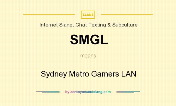 What does SMGL mean? It stands for Sydney Metro Gamers LAN