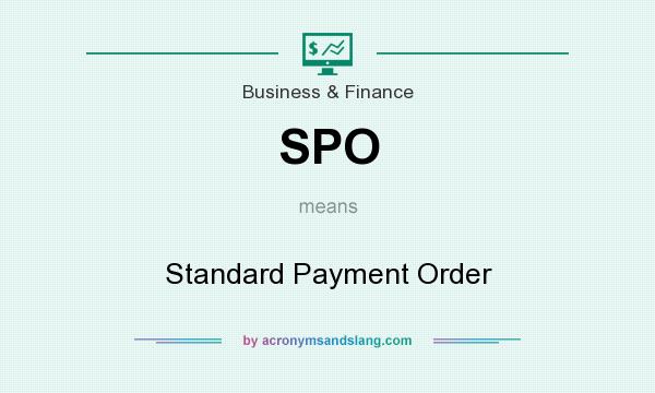 What does SPO mean? It stands for Standard Payment Order