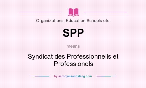 What does SPP mean? It stands for Syndicat des Professionnells et Professionels