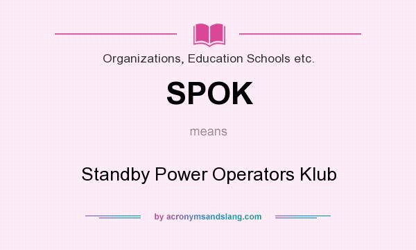 What does SPOK mean? It stands for Standby Power Operators Klub