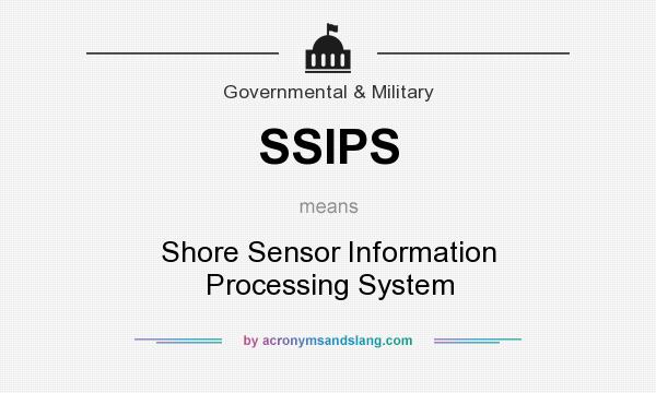 What does SSIPS mean? It stands for Shore Sensor Information Processing System