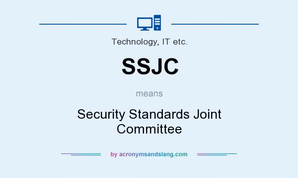 What does SSJC mean? It stands for Security Standards Joint Committee