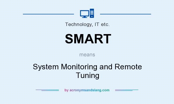What does SMART mean? It stands for System Monitoring and Remote Tuning