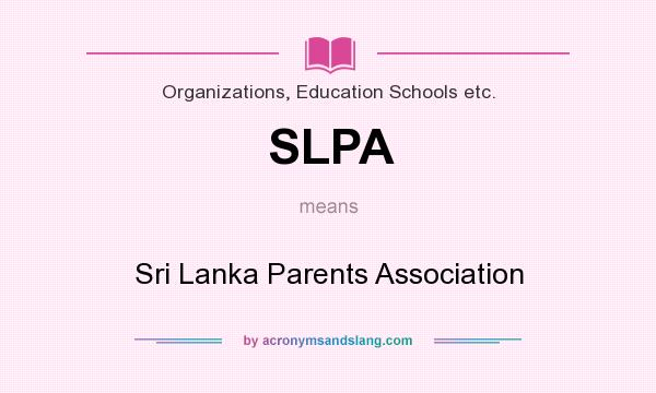 What does SLPA mean? It stands for Sri Lanka Parents Association