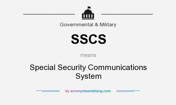What does SSCS mean? It stands for Special Security Communications System