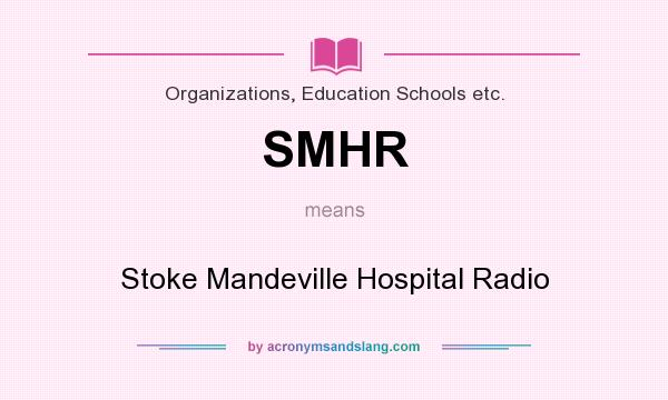 What does SMHR mean? It stands for Stoke Mandeville Hospital Radio