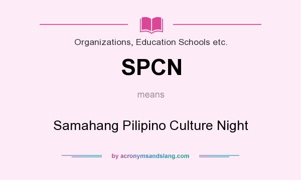 What does SPCN mean? It stands for Samahang Pilipino Culture Night