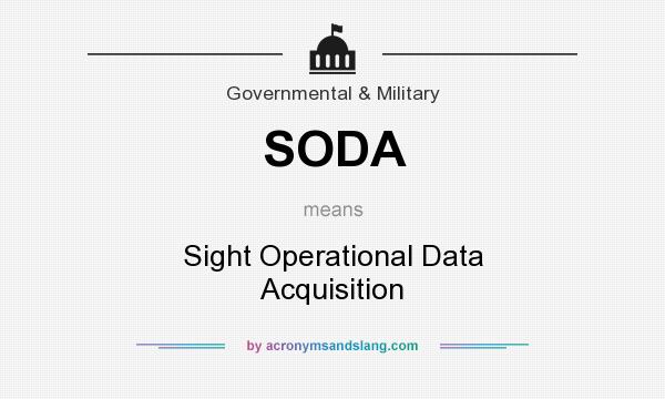 What does SODA mean? It stands for Sight Operational Data Acquisition