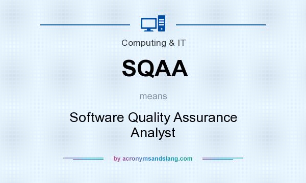 What does SQAA mean? It stands for Software Quality Assurance Analyst