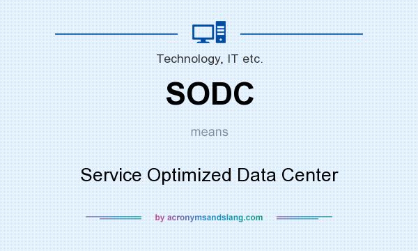 What does SODC mean? It stands for Service Optimized Data Center