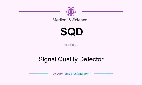 What does SQD mean? It stands for Signal Quality Detector