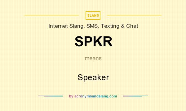 What does SPKR mean? It stands for Speaker