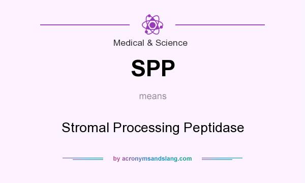 What does SPP mean? It stands for Stromal Processing Peptidase