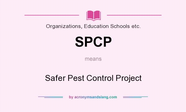What does SPCP mean? It stands for Safer Pest Control Project