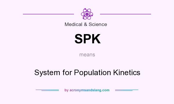 What does SPK mean? It stands for System for Population Kinetics