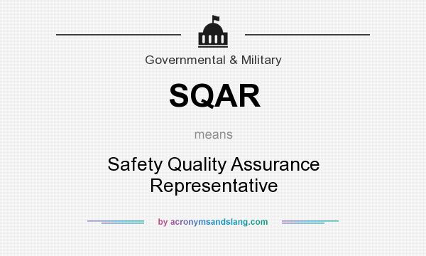 What does SQAR mean? It stands for Safety Quality Assurance Representative