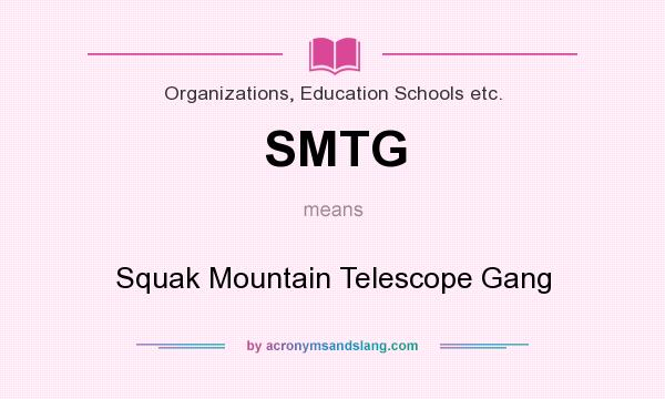 What does SMTG mean? It stands for Squak Mountain Telescope Gang
