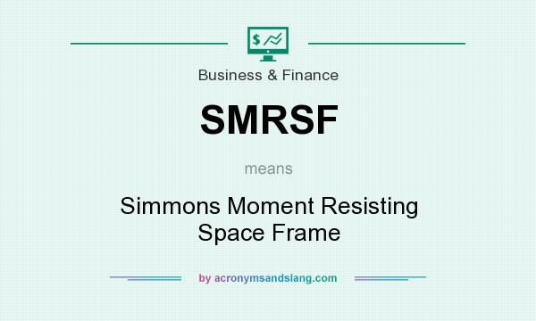 What does SMRSF mean? It stands for Simmons Moment Resisting Space Frame