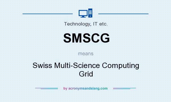 What does SMSCG mean? It stands for Swiss Multi-Science Computing Grid