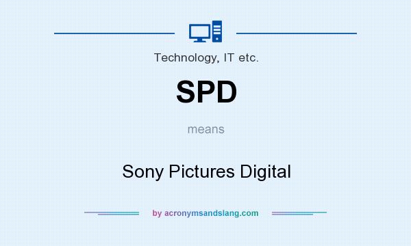What does SPD mean? It stands for Sony Pictures Digital