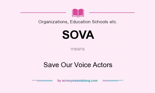 What does SOVA mean? It stands for Save Our Voice Actors
