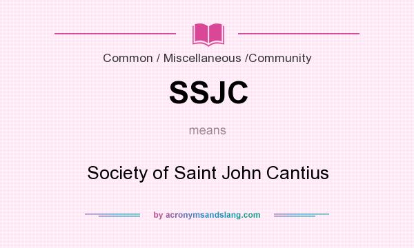 What does SSJC mean? It stands for Society of Saint John Cantius