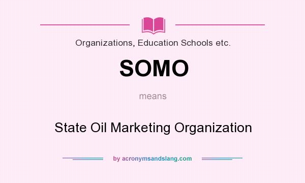 What does SOMO mean? It stands for State Oil Marketing Organization