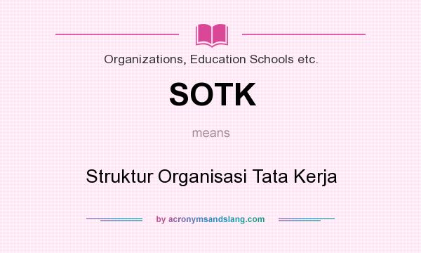 What does SOTK mean? It stands for Struktur Organisasi Tata Kerja