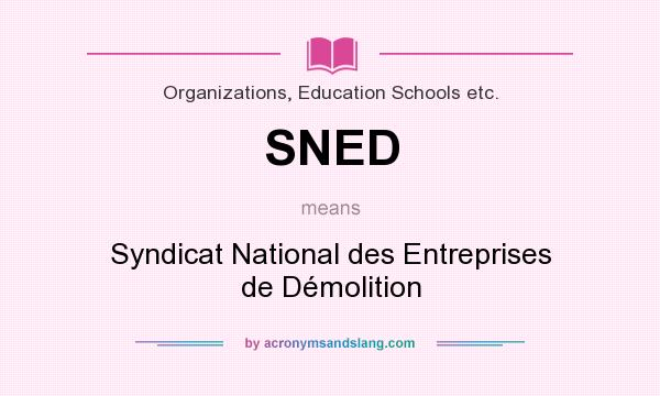 What does SNED mean? It stands for Syndicat National des Entreprises de Démolition