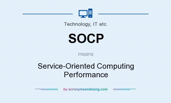 What does SOCP mean? It stands for Service-Oriented Computing Performance