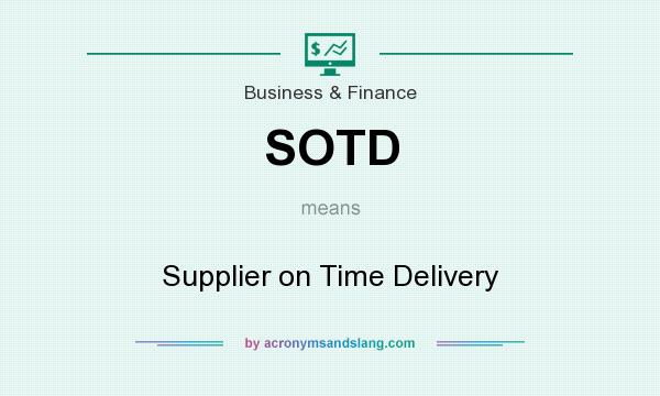 What does SOTD mean? It stands for Supplier on Time Delivery