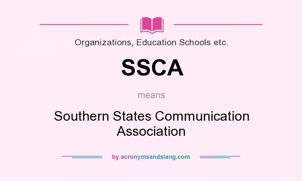 What does SSCA mean? It stands for Southern States Communication Association