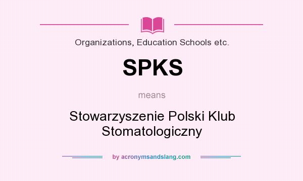 What does SPKS mean? It stands for Stowarzyszenie Polski Klub Stomatologiczny