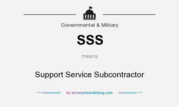 What does SSS mean? It stands for Support Service Subcontractor