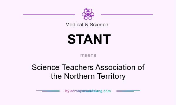 What does STANT mean? It stands for Science Teachers Association of the Northern Territory
