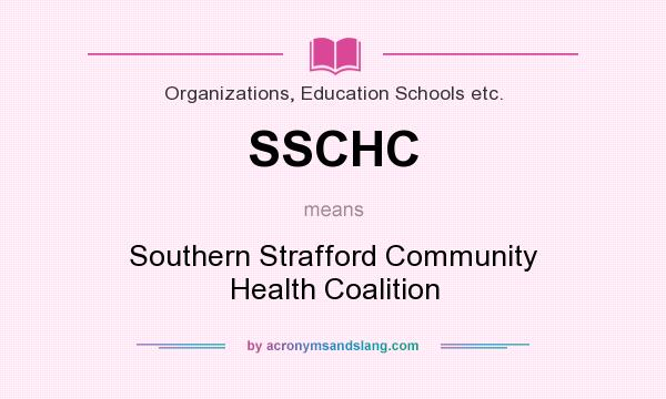 What does SSCHC mean? It stands for Southern Strafford Community Health Coalition