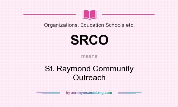 What does SRCO mean? It stands for St. Raymond Community Outreach