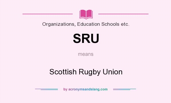 What does SRU mean? It stands for Scottish Rugby Union