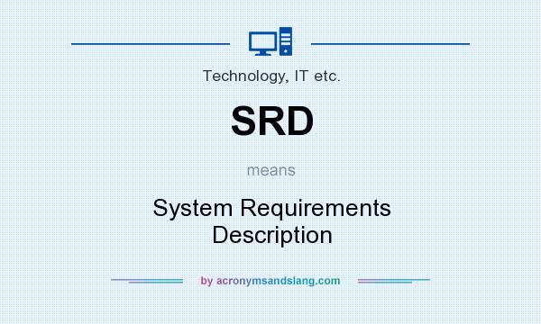 What does SRD mean? It stands for System Requirements Description