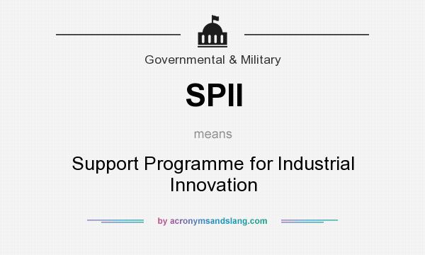 What does SPII mean? It stands for Support Programme for Industrial Innovation