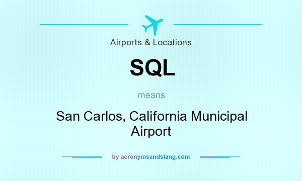 What does SQL mean? It stands for San Carlos, California Municipal Airport
