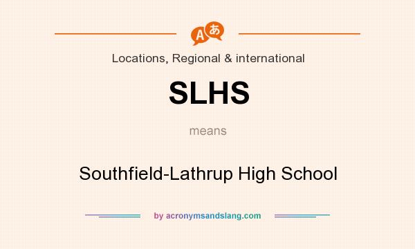 What does SLHS mean? It stands for Southfield-Lathrup High School