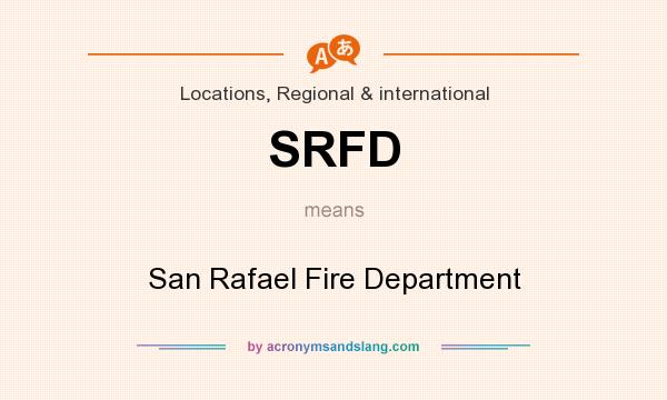 What does SRFD mean? It stands for San Rafael Fire Department