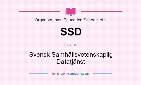 What does SSD mean? It stands for Svensk Samhällsvetenskaplig Datatjänst