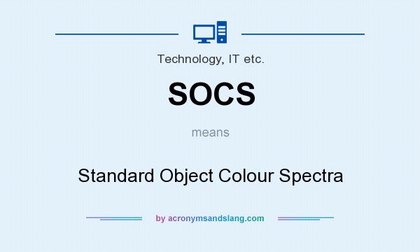What does SOCS mean? It stands for Standard Object Colour Spectra