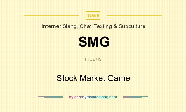 What does SMG mean? It stands for Stock Market Game